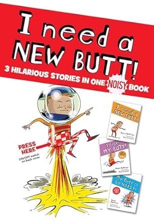 I Need a New Butt!, I Broke My Butt!, My Butt is So NOISY! NOISY Book