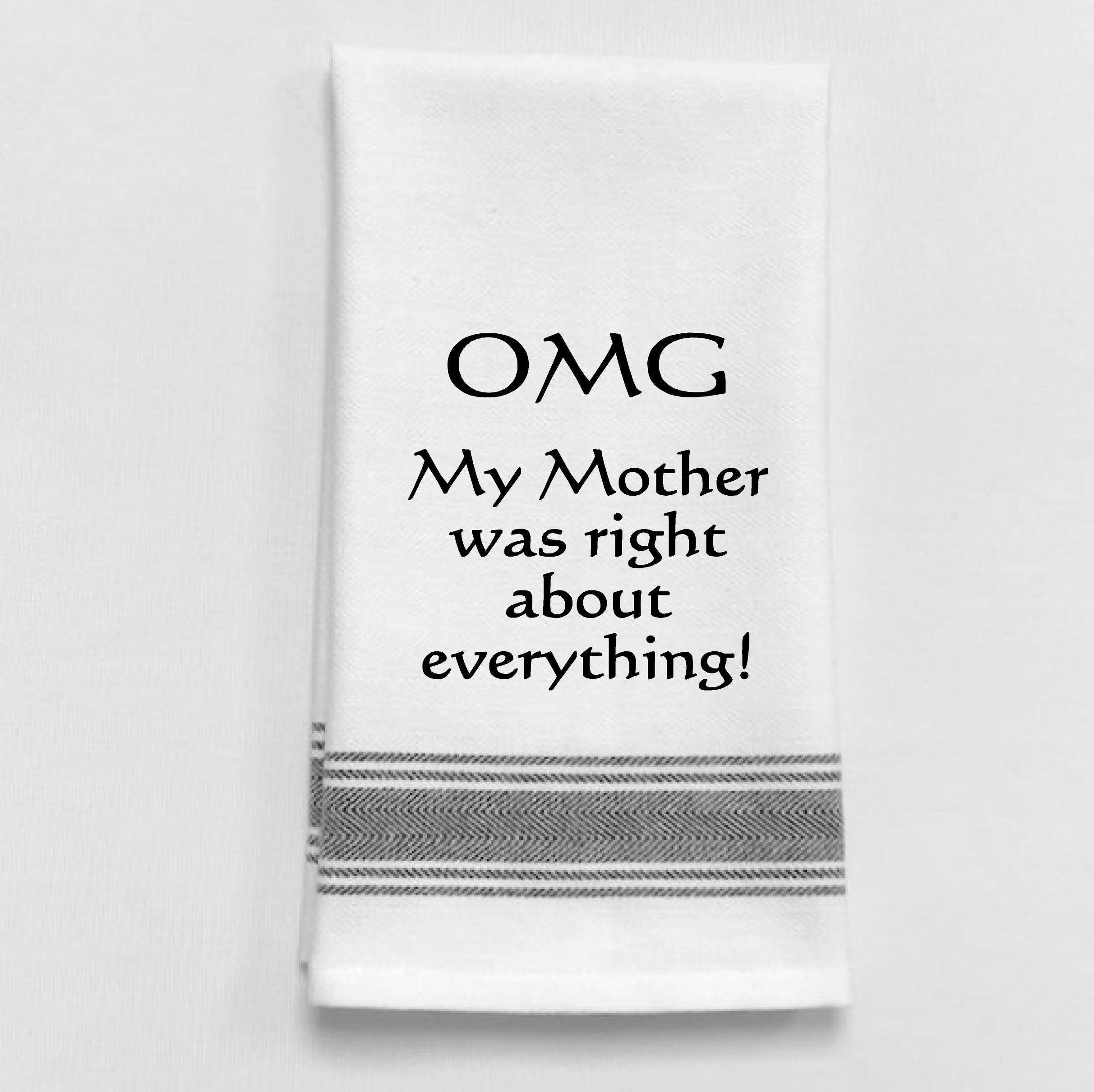 My Mother Was Right Tea Towel
