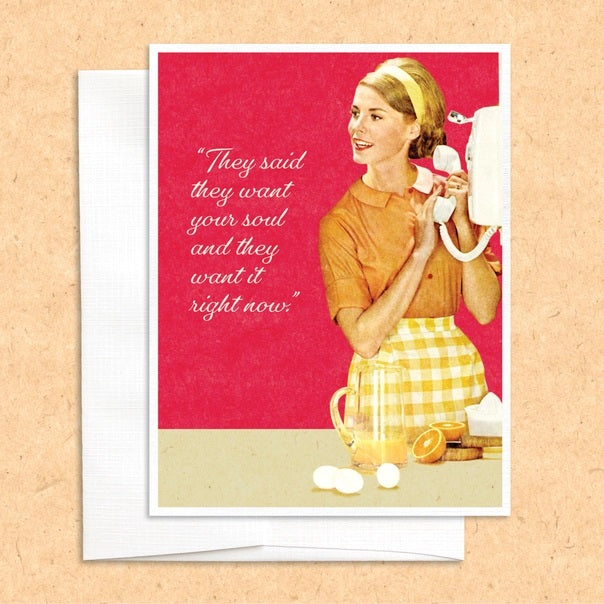 They Want Your Soul Greeting Card
