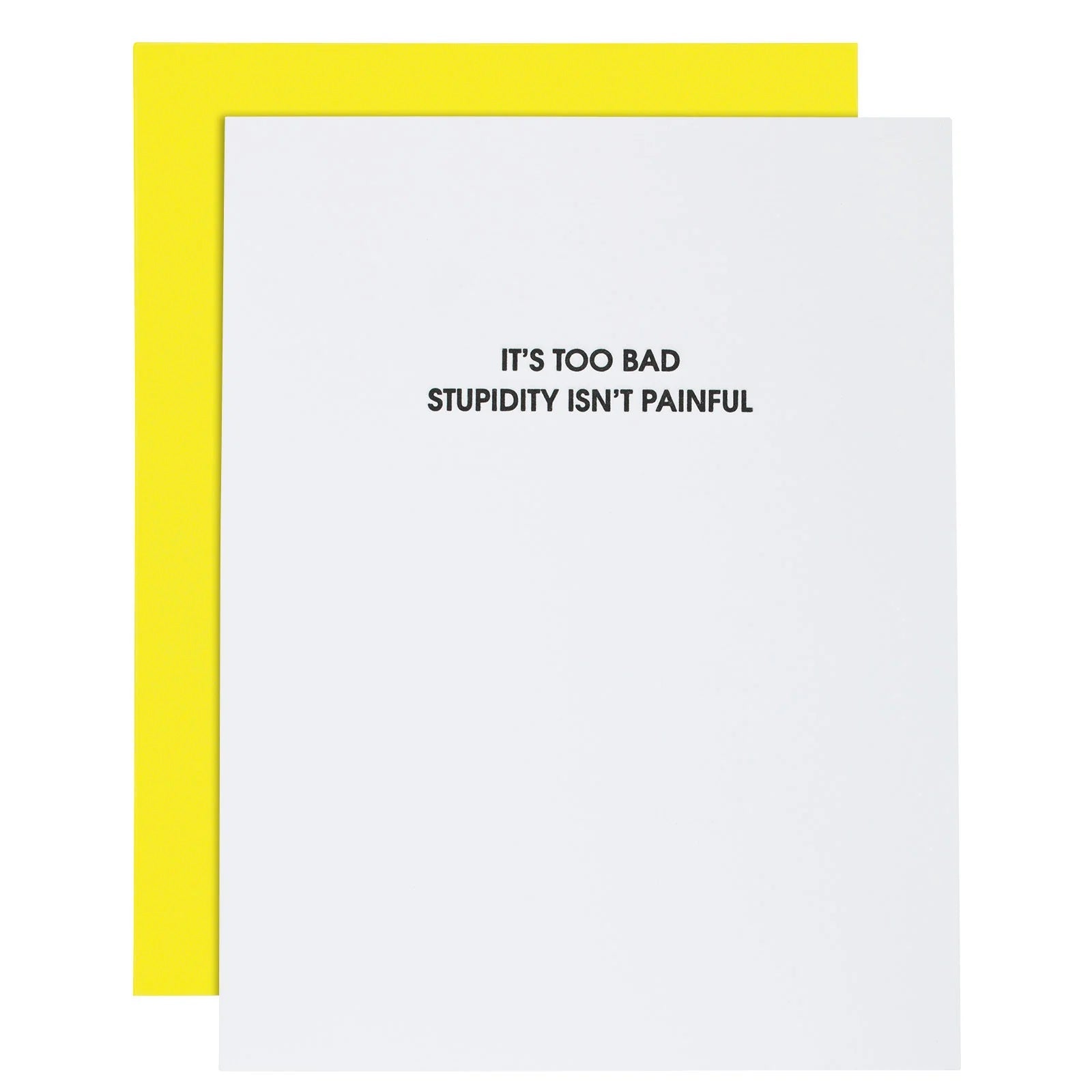 It's Too Bad Stupidity Isn't Painful Card