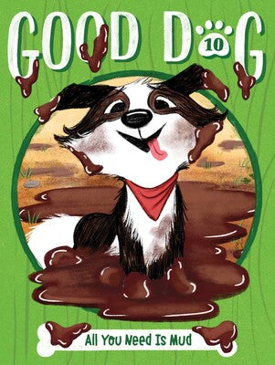Good Dog #10: All You Need is Mud
