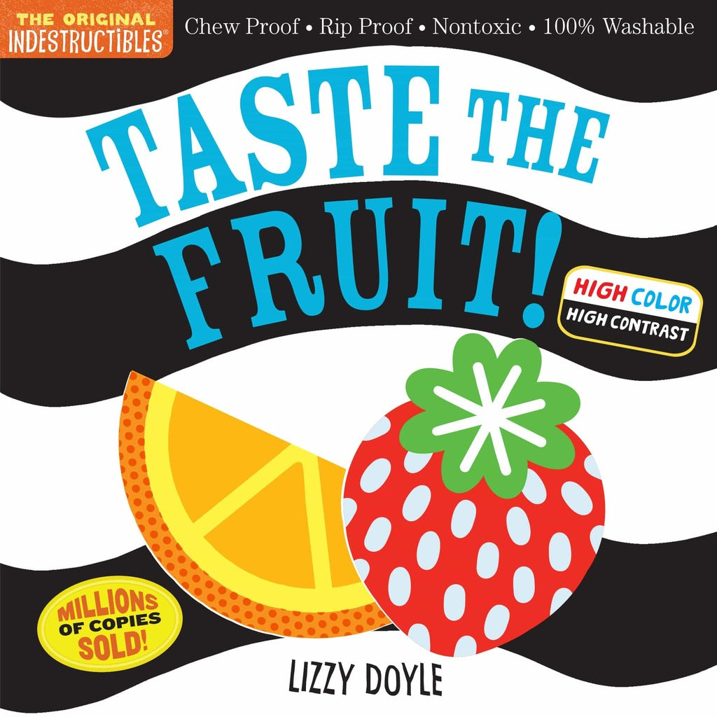 Taste the Fruit!  Indestructibles
