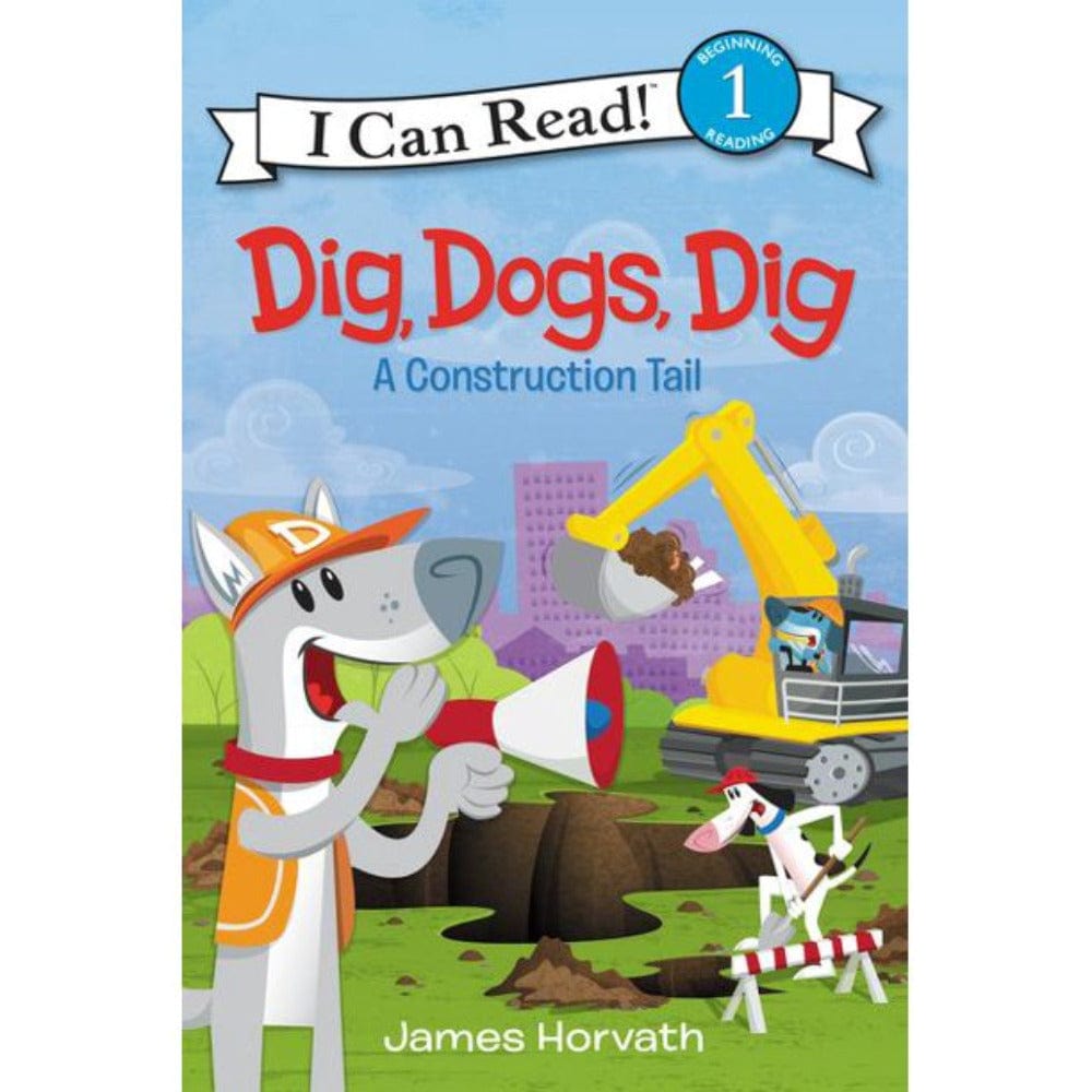 Dig, Dogs, Dig: A Construction Tail (I Can Read Level 1)