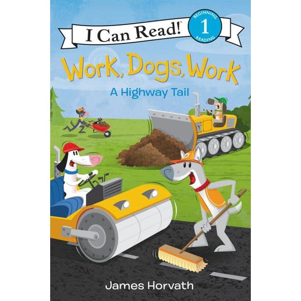 Work, Dogs, Work: A Highway Tail (I Can Read Level 1)