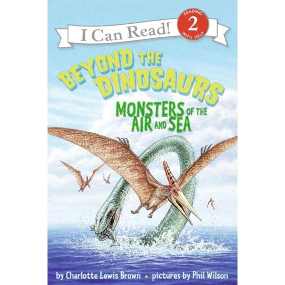 Beyond the Dinosaurs: Monsters of the Air and Sea (I Can Read Level 2)