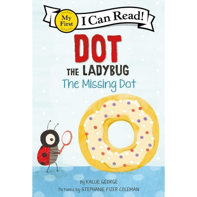 Dot the Ladybug: The Missing Dot  (My First I Can Read)
