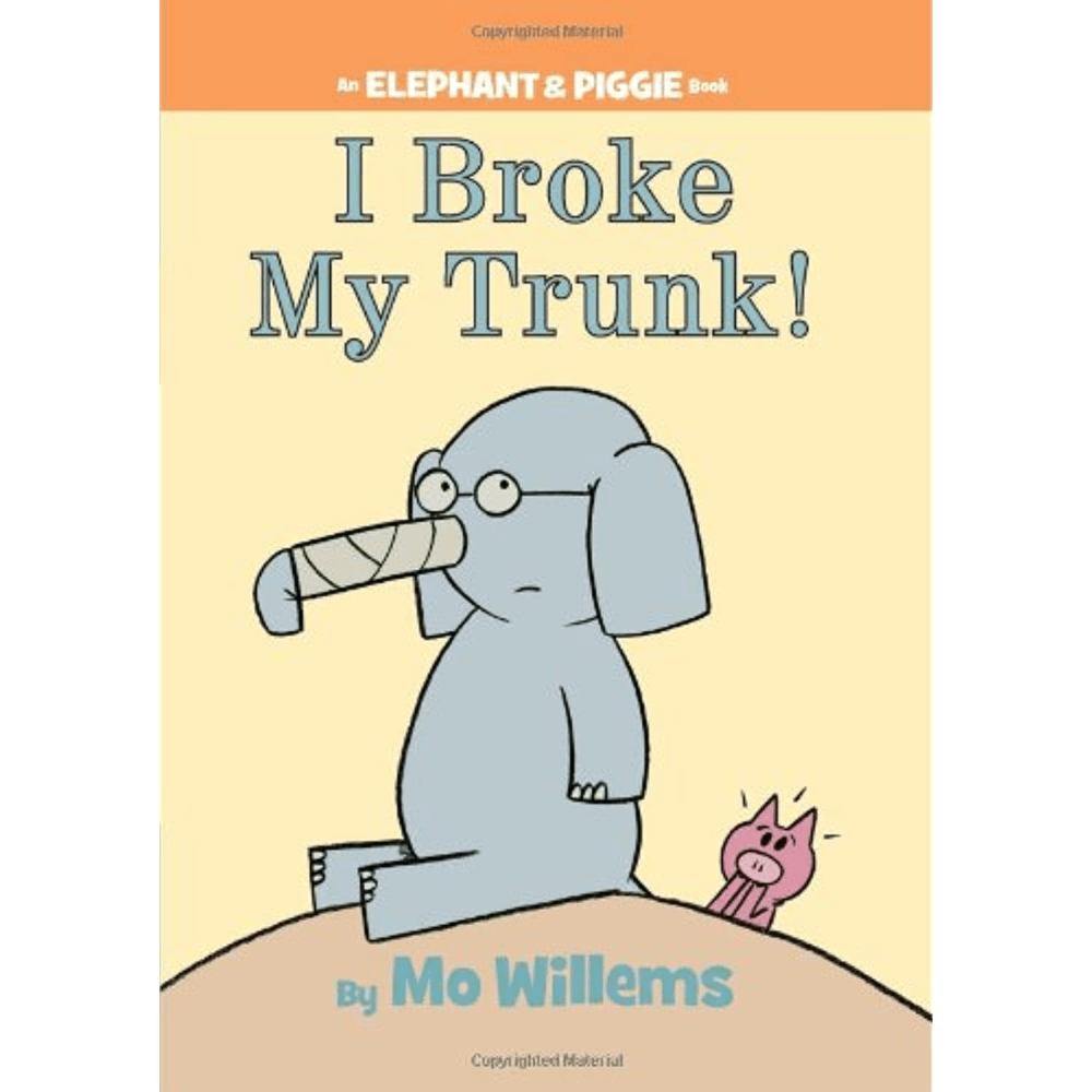 Elephant and Piggie: I Broke My Trunk!