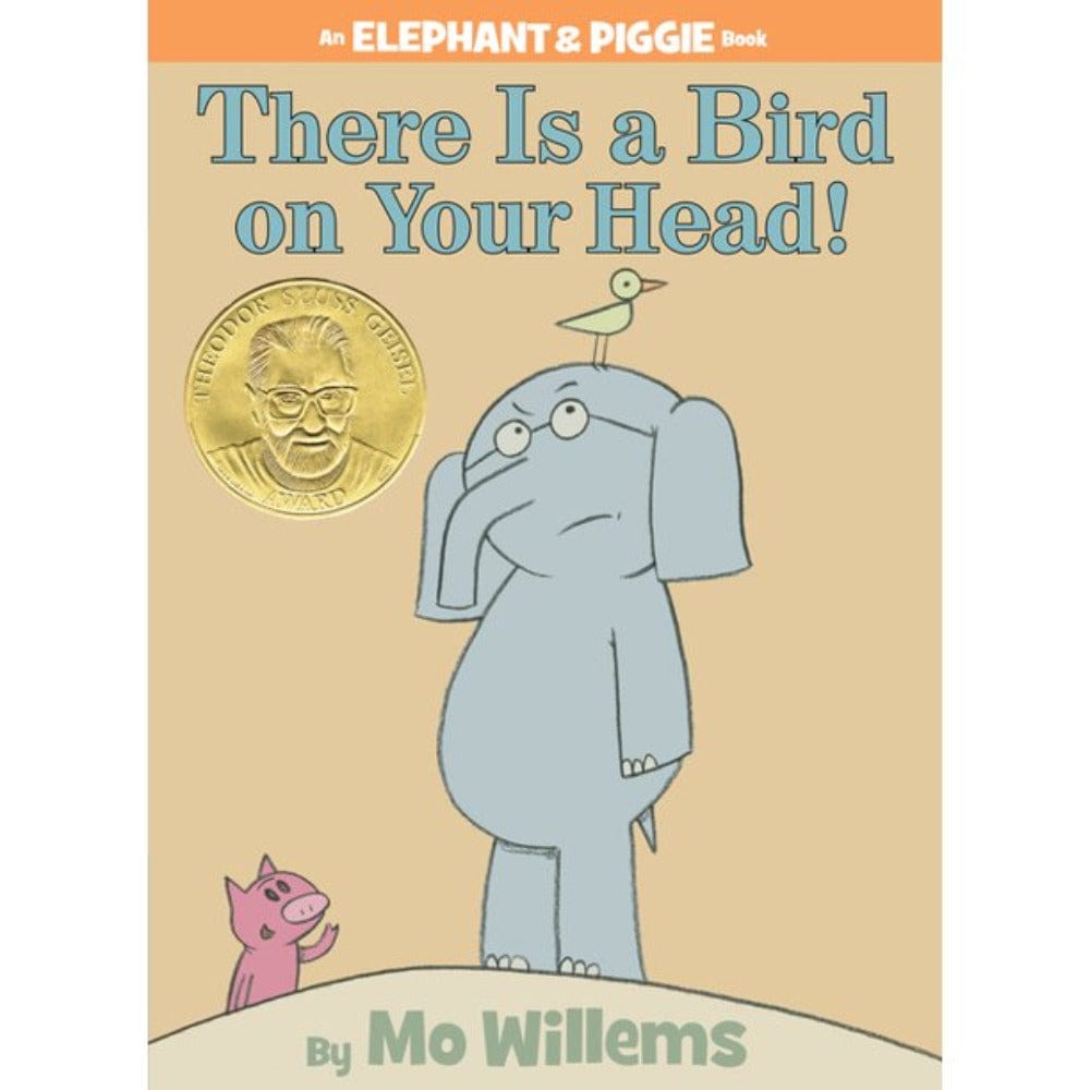 Elephant and Piggie: There is a Bird on Your Head!
