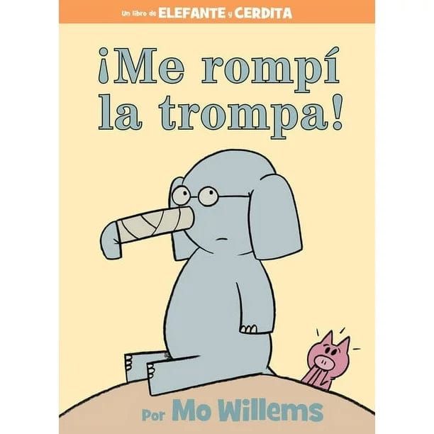 Elephant and Piggie: ¡Me rompí la trompa! / I Broke my Trunk (Spanish Edition)