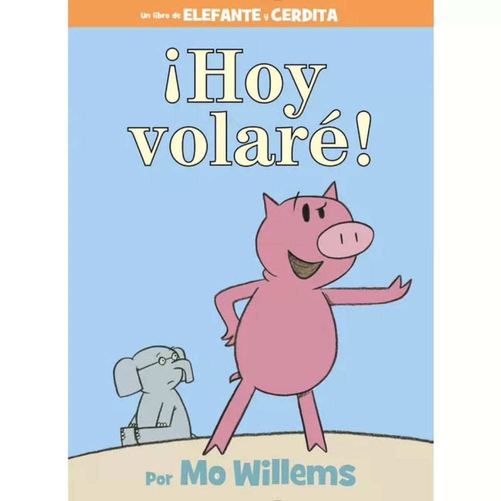 Elephant and Piggie: ¡Hoy Volare! (Spanish Edition)