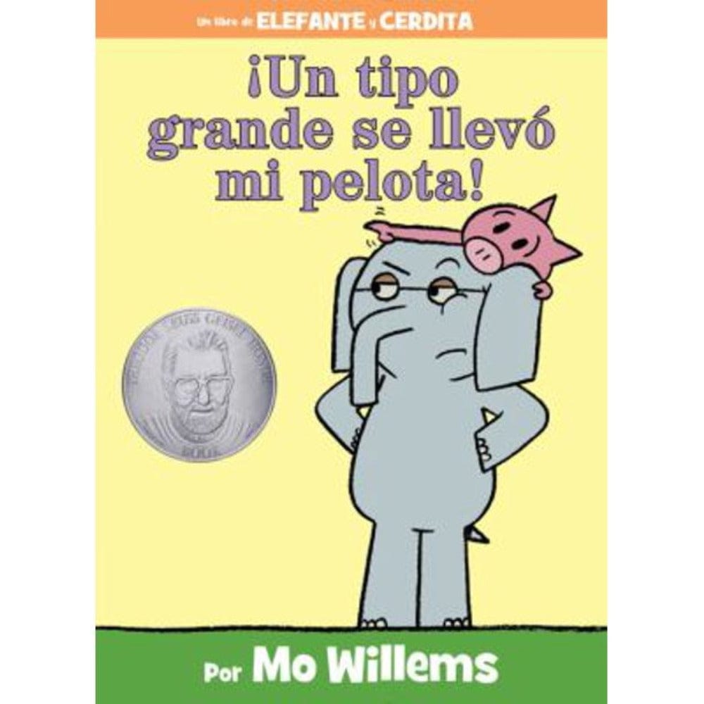 Elephant and Piggie: ¡Un tipo grande se llevó mi pelota! (Spanish Edition)