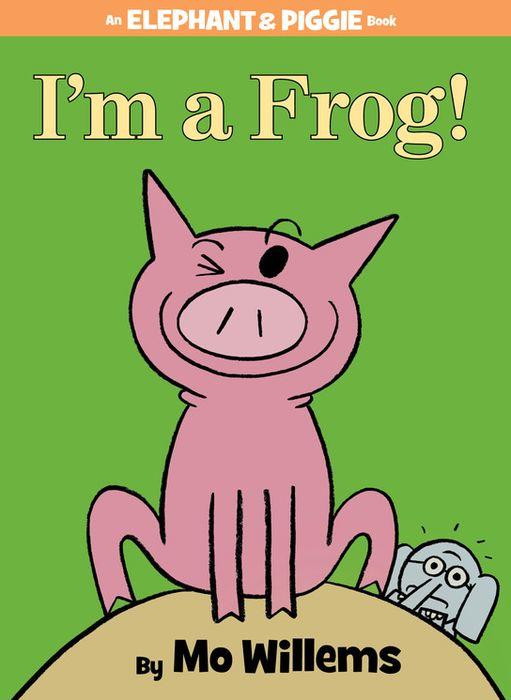 I'm a Frog! (Elephant and Piggie #20)