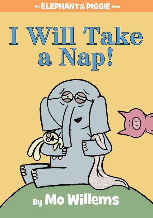 I Will Take a Nap! (Elephant and Piggie #23)