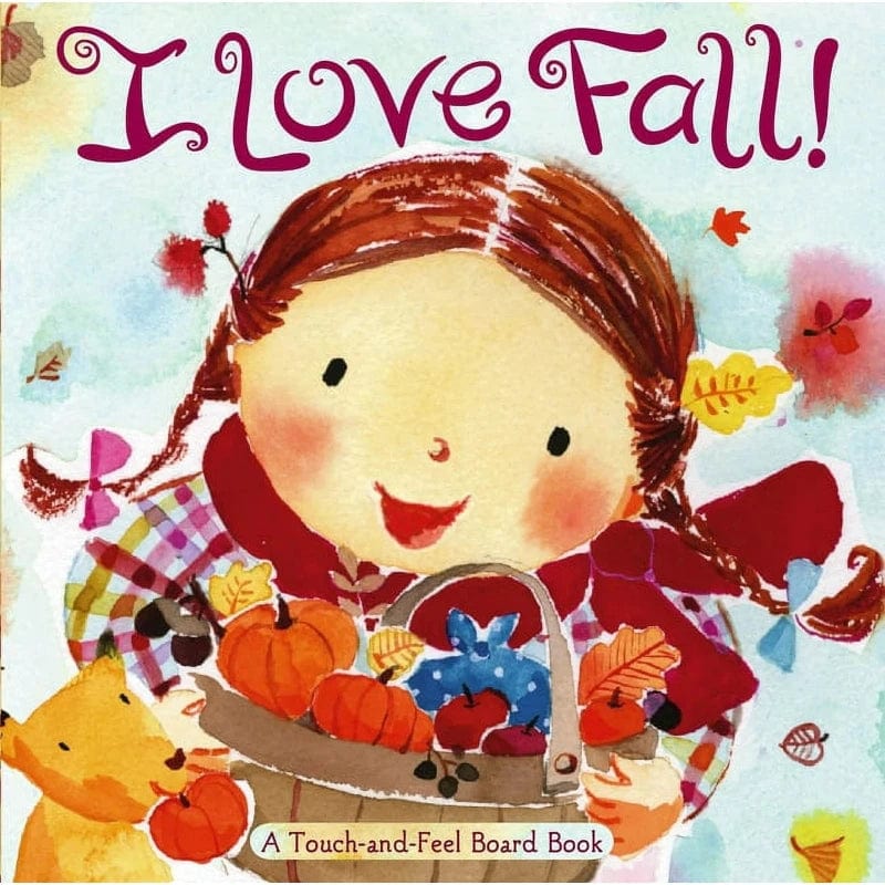 I Love Fall! ( Touch-and-Feel Board Book)