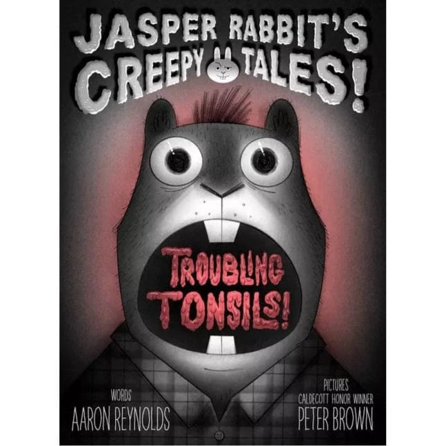 Troubling Tonsils!  (Jasper Rabbit's Creepy Tales!)